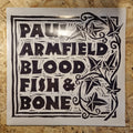 Paul Armfield - Blood, Fish & Bone