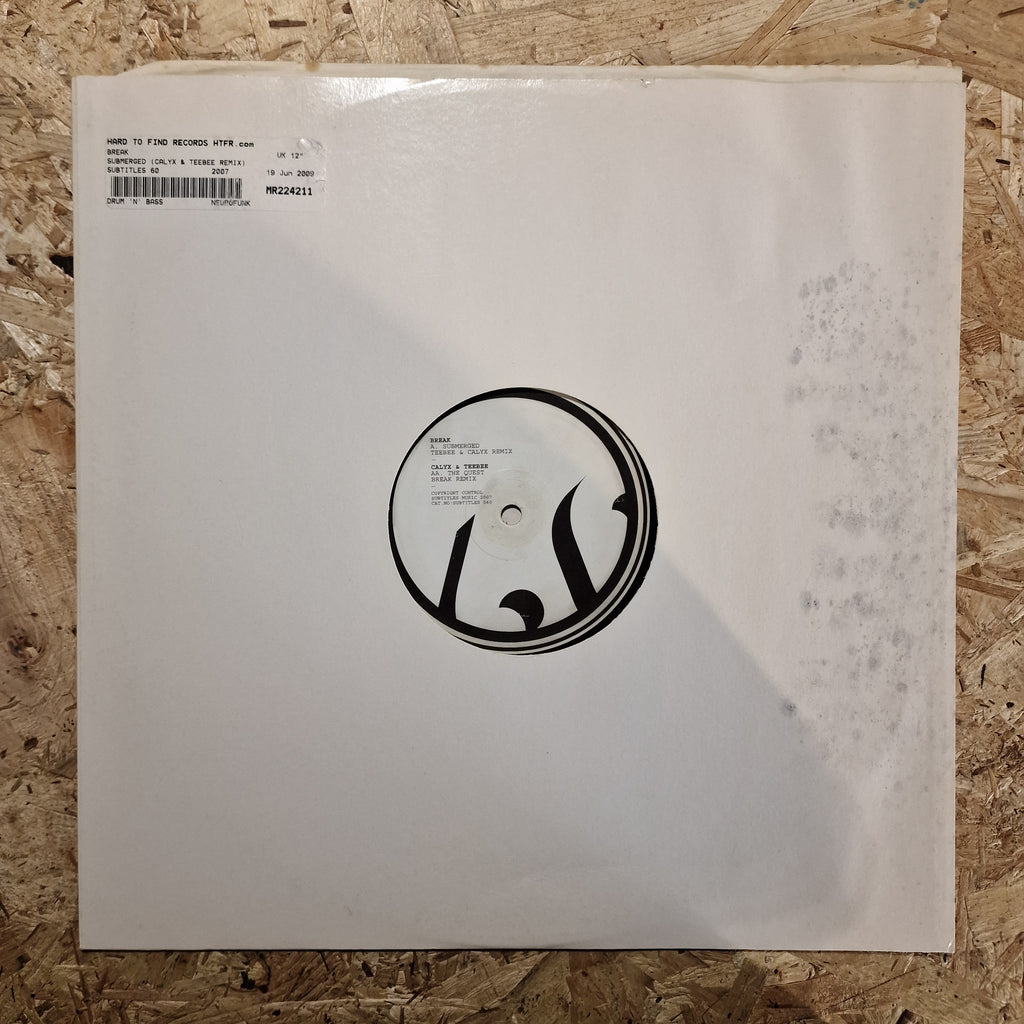 Break / Calyx & Teebee – Submerged (Teebee & Calyx Remix) / The Quest (Break Remix)