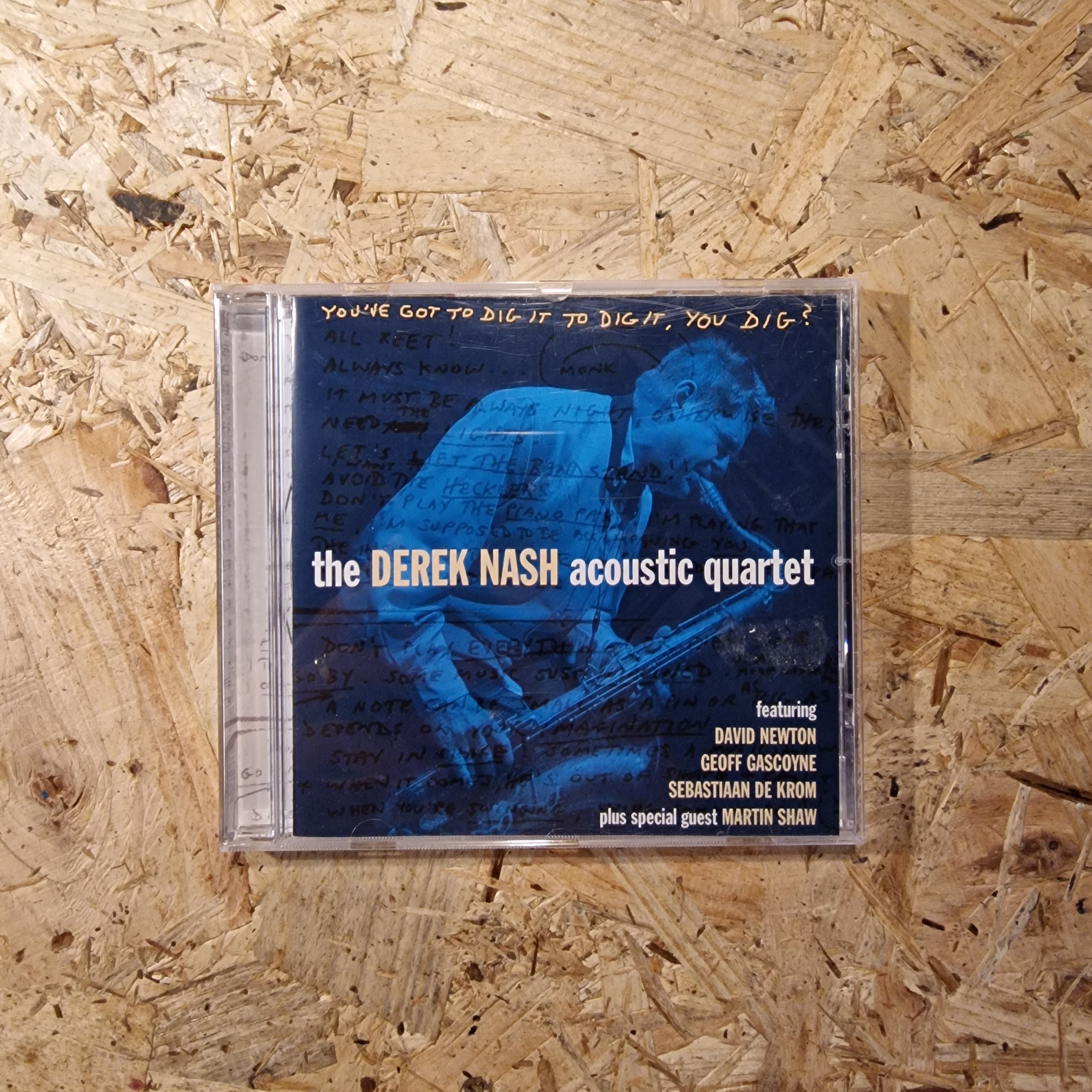Derek Nash Acoustic Quartet – You've Got To Dig It To Dig It, You Dig?