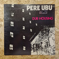 Pere Ubu – Dub Housing